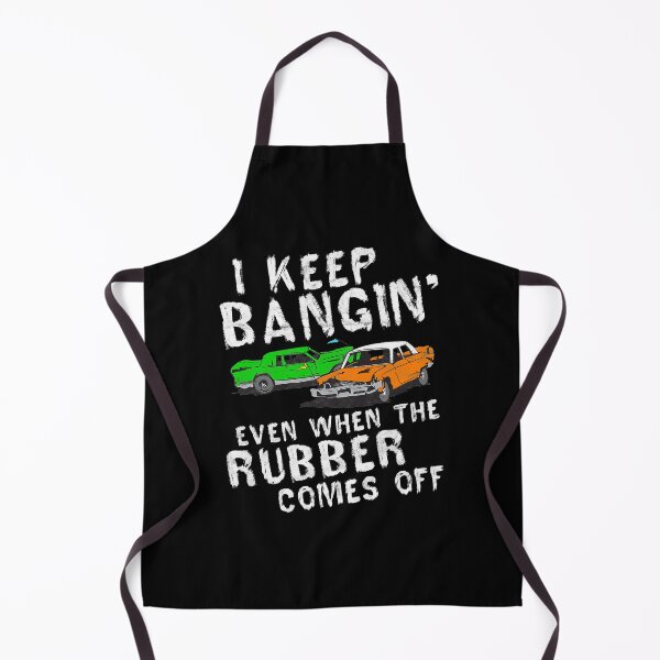 Item preview, I Keep Bangin Rubber Comes Off Demolition Derby Demo Driver designed and sold by aiyaarma.