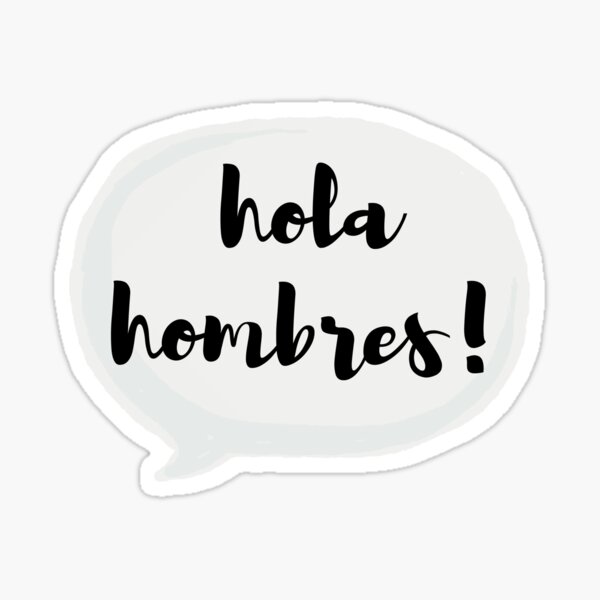 Hello Guys Hola Hombres Sticker For Sale By Kidronin Redbubble