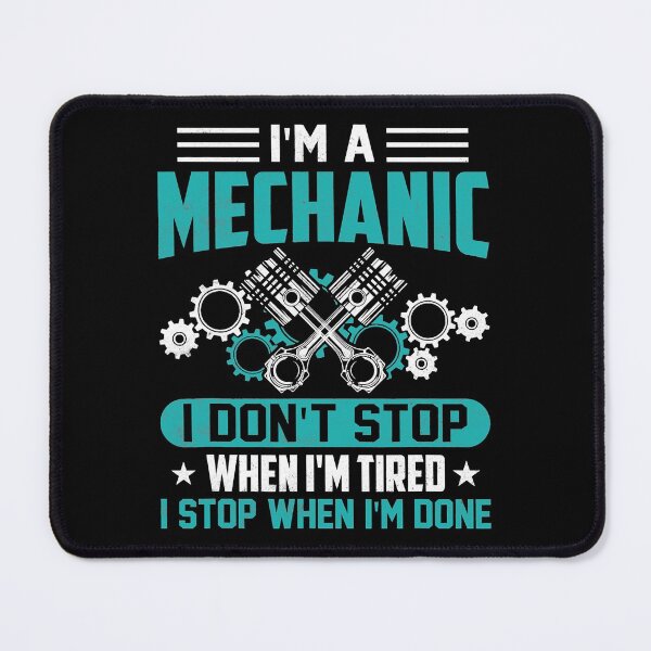 Item preview, Mechanic I dont Stop when I'm Tired I Stop When I'm Done designed and sold by aiyaarma.