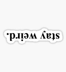 stay weird Sticker