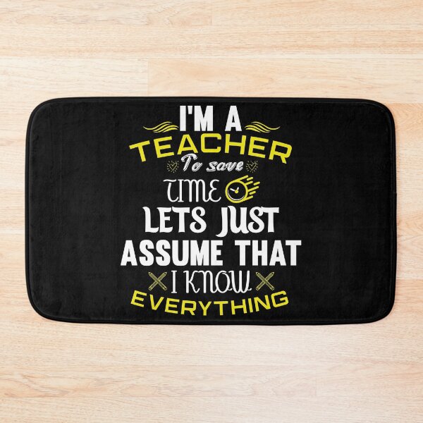 Item preview, I'm a Teacher to save Time Lets Just Assume That I Know Everything designed and sold by AuroraApparel.