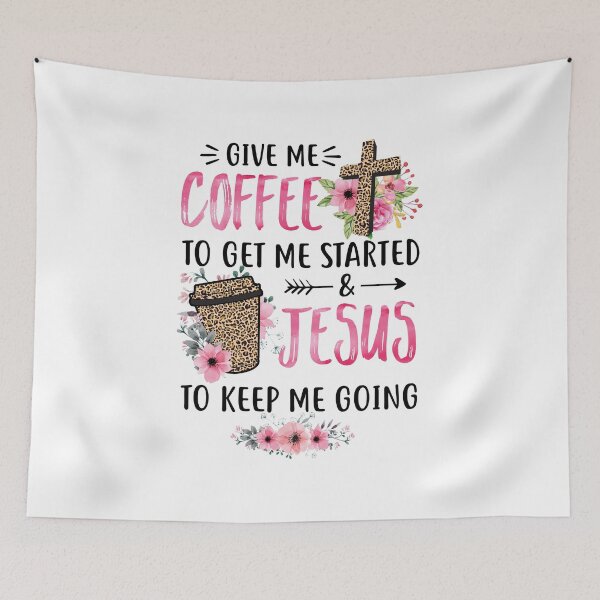 Item preview, Give Me Coffee To Get Me Started And Jesus To Keep Me Going designed and sold by cadieuxart.
