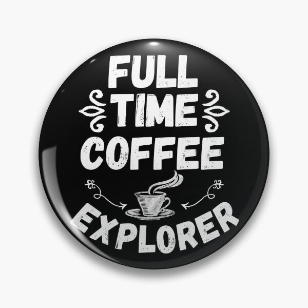 Item preview, Fulltime Coffee Explorer designed and sold by LostTraveller.