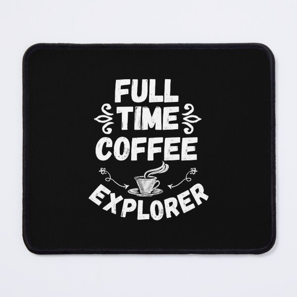 Item preview, Fulltime Coffee Explorer designed and sold by LostTraveller.