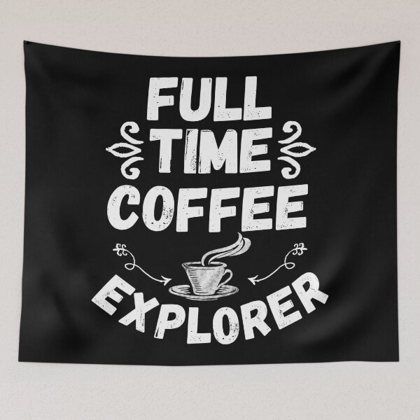 Item preview, Fulltime Coffee Explorer designed and sold by LostTraveller.
