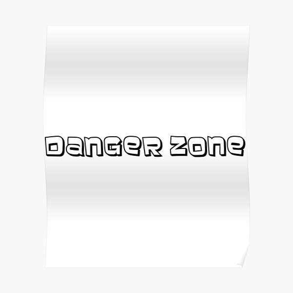 "Danger Zone " Poster by RoadRuinApparel Redbubble