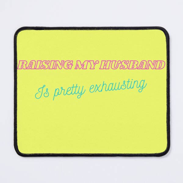 Item preview, Raising my husband is pretty exhausting | Mum Advisory designed and sold by D-Shirt-More.