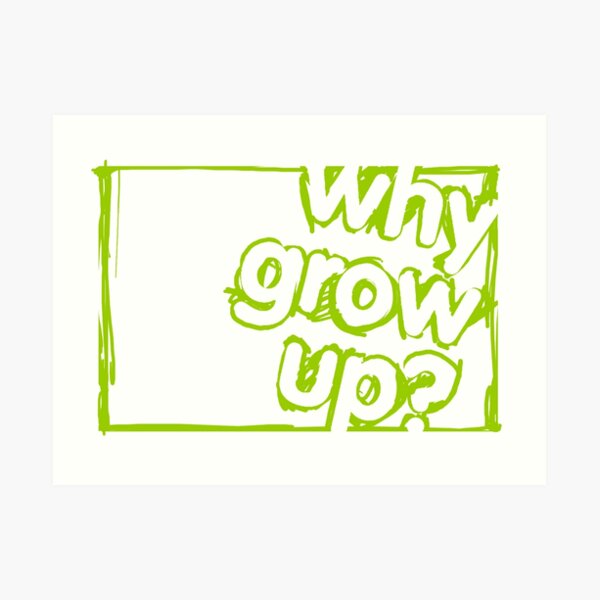 Why Grow Up? Box Scribble Art Print