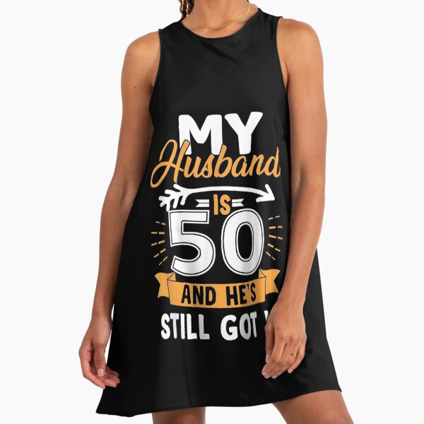 My Husband Is 50 And Still Hot 50th Birthday Gift For Him Design Hotwife A-Line Dress