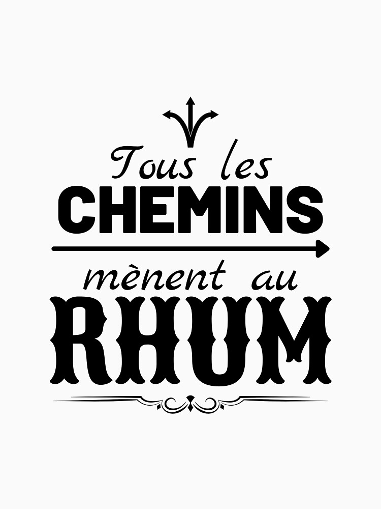 Discover Tous Les Chemins Mènent Au Rhum T-Shirt