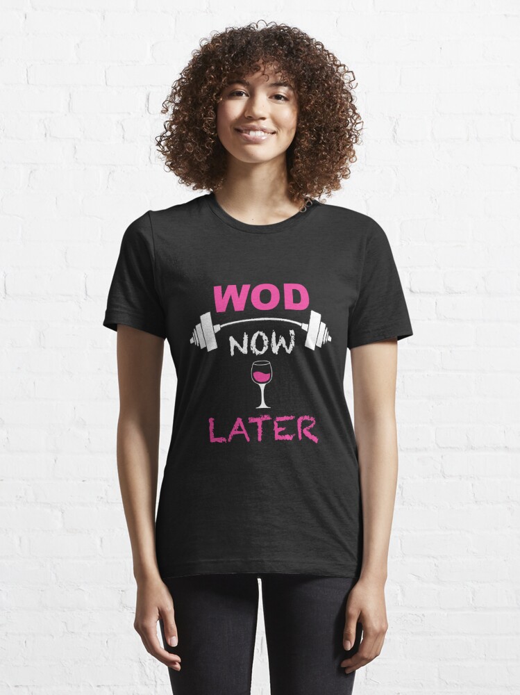 wod now wine later shirt