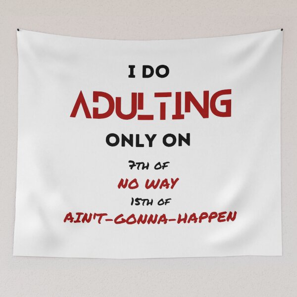 Item preview, I do adulting only on 7th of no way and 13 of aint gonna happen designed and sold by ElektraStark.