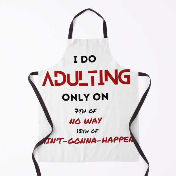 Item preview, I do adulting only on 7th of no way and 13 of aint gonna happen designed and sold by ElektraStark.