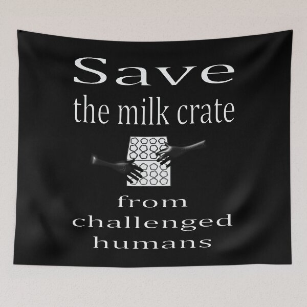 Item preview, Save the Milk Crate from challenged humans designed and sold by CottagePop.