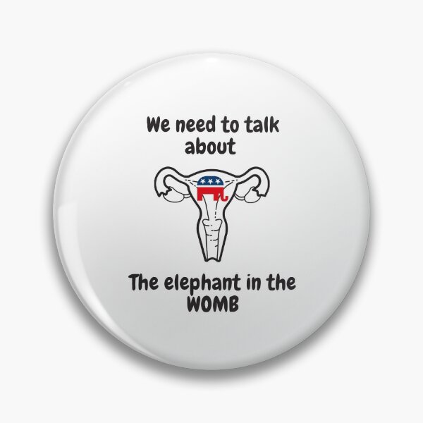 Item preview, Pro Choice We need to talk about the elephant in the WOMB  Rally For Abortion Justice designed and sold by Giovanni's  Brown Quotes.