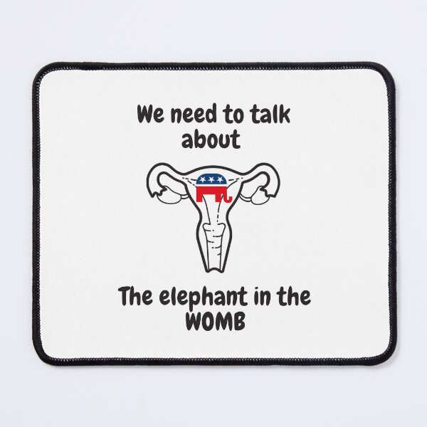 Item preview, Pro Choice We need to talk about the elephant in the WOMB  Rally For Abortion Justice designed and sold by Giovanni's  Brown Quotes.