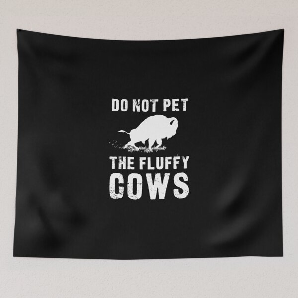 Item preview, Do Not Pet The Fluffy Cows Funny Bison designed and sold by ferverena4.
