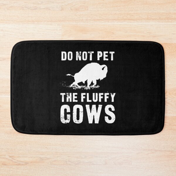 Item preview, Do Not Pet The Fluffy Cows Funny Bison designed and sold by ferverena4.
