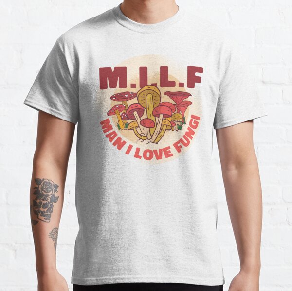 M.I.L.F Man I love fungi Classic T-Shirt