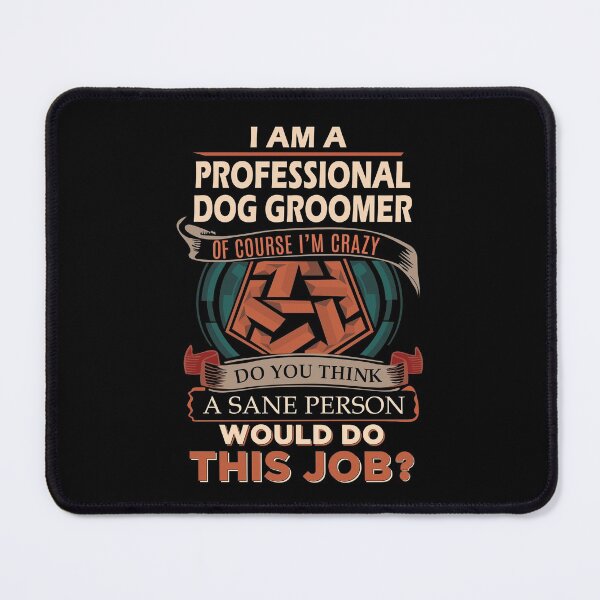 Item preview, Professional Dog Groomer T Shirt - Sane Person Gift Item Tee designed and sold by isachsenan.