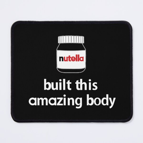 Item preview, Nutella Built this Amazing Body  designed and sold by PeterSS.