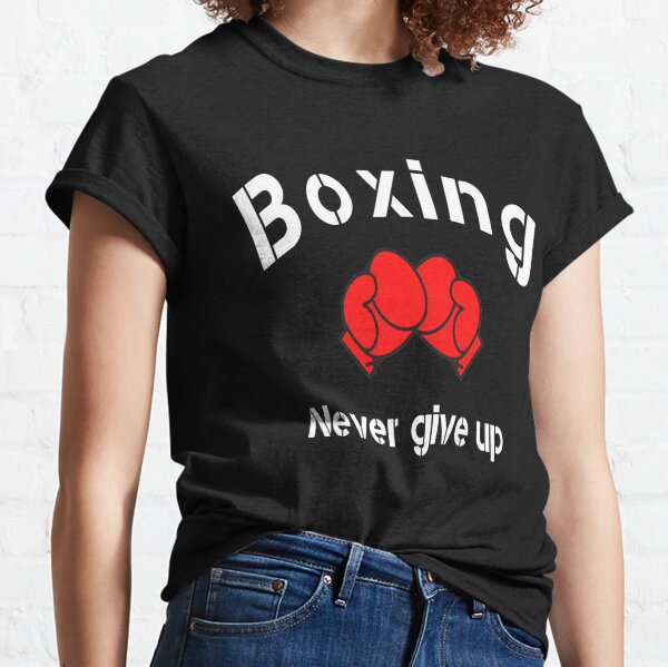 Boxing - Boxing Never Give Up Classic T-Shirt