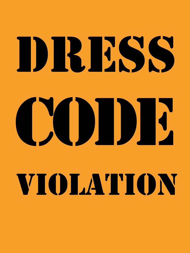 "Dress Code Violation" Tshirt by kathycee Redbubble