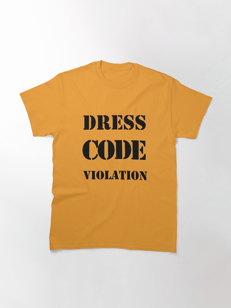 "Dress Code Violation" Tshirt by kathycee Redbubble