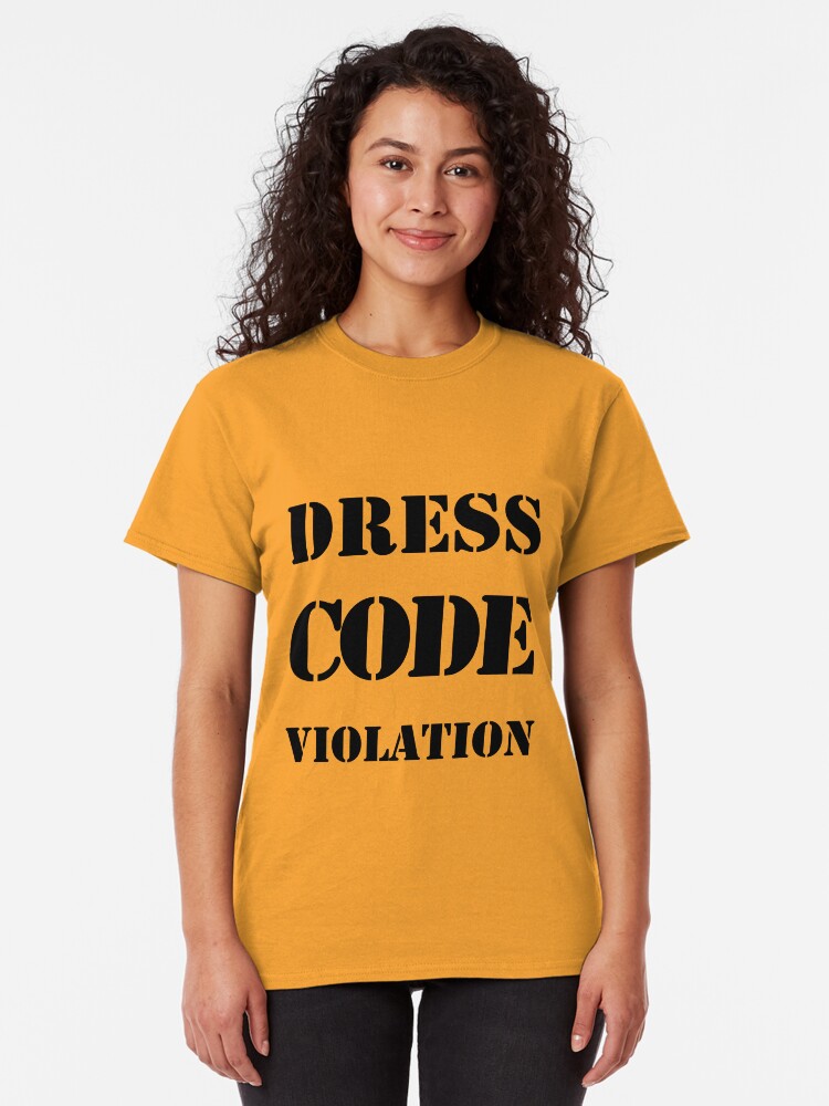 "Dress Code Violation" Tshirt by kathycee Redbubble