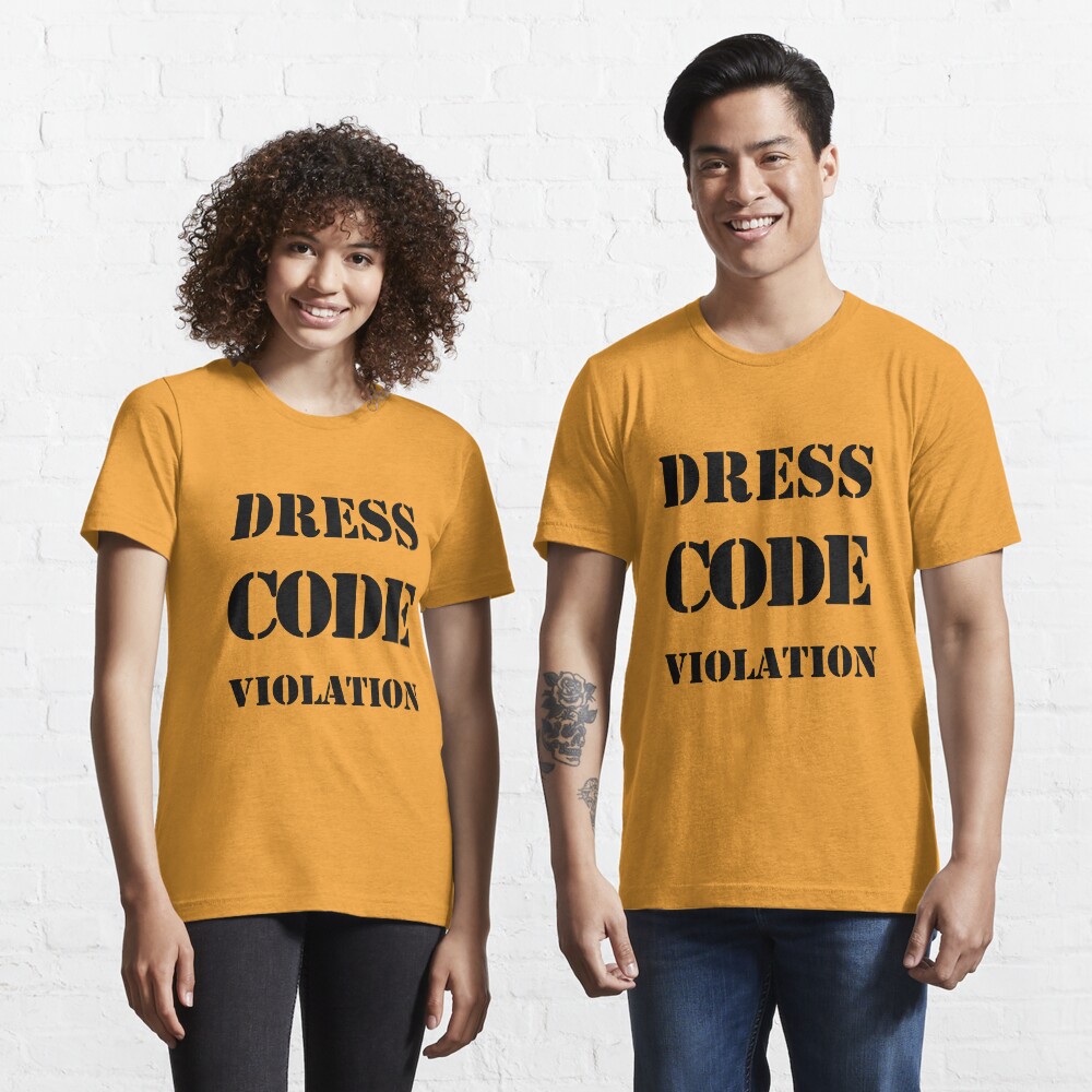 "Dress Code Violation" Tshirt by kathycee Redbubble
