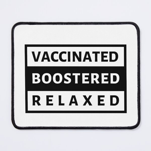 Item preview, Vaccinated Boostered Relaxed - Covid Booster Shot for Vaccinated People (Black Text) - Covid Vaccine designed and sold by CaitU.