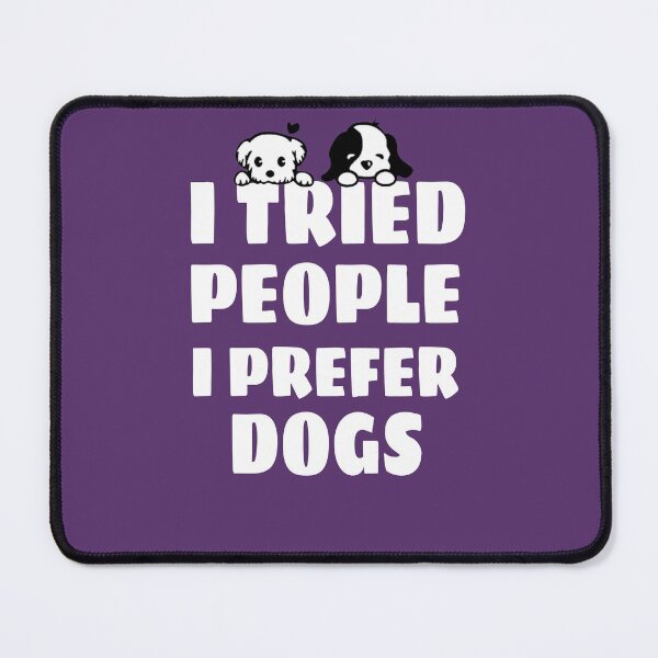 Item preview, Puppies - I Tried People I Prefer Dogs designed and sold by catchyology.