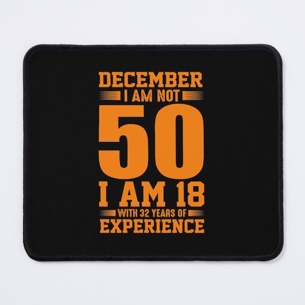 Item preview, December i am not 50 i am 18 with 32 years experience designed and sold by pnkpopcorn.