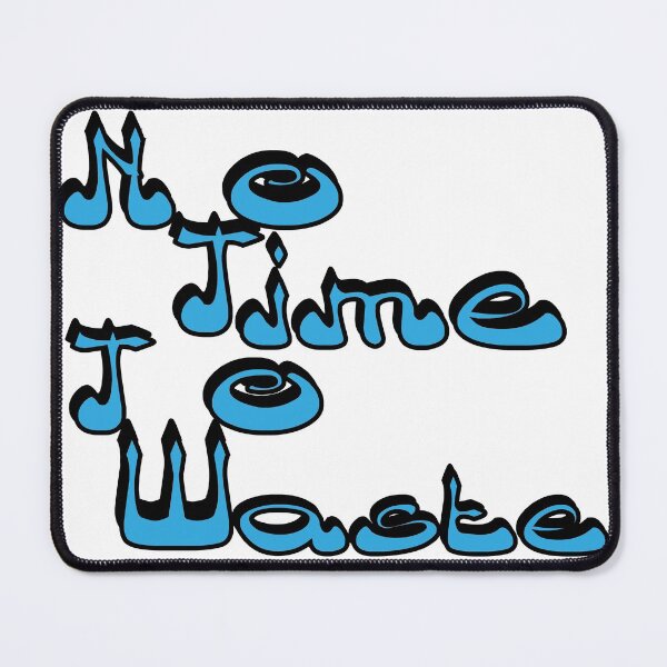 Item preview, No time to waste with bleu color  designed and sold by soufiane bouhfad.