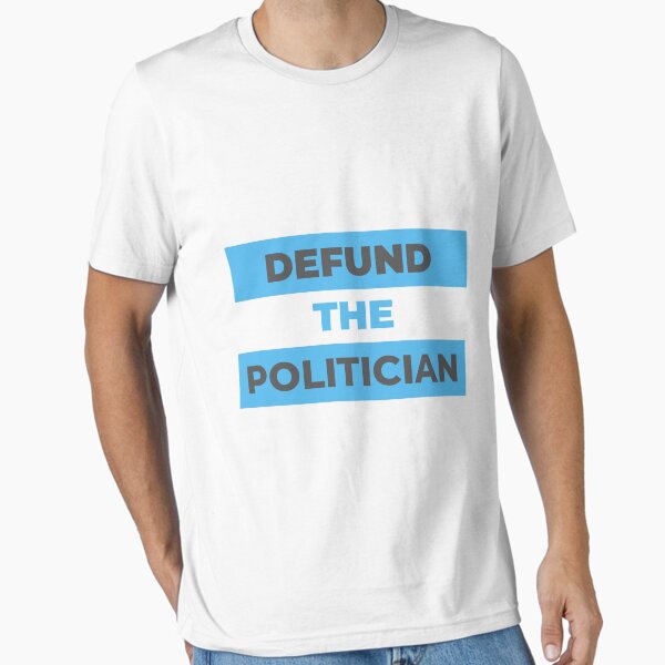 Vista previa del artículo con la obra «Desinanciar al político», diseñado y vendido por Printdude.