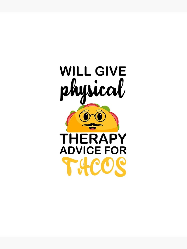 Will Give Physical Therapy Advice For Tacos T-Shirt Will Give Physical Therapy Advice For Tacos T-Shirt
