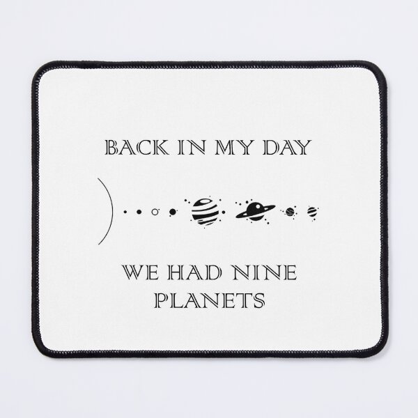 Item preview, Back in My Day We Had Nine Planets designed and sold by ABGdesigns.