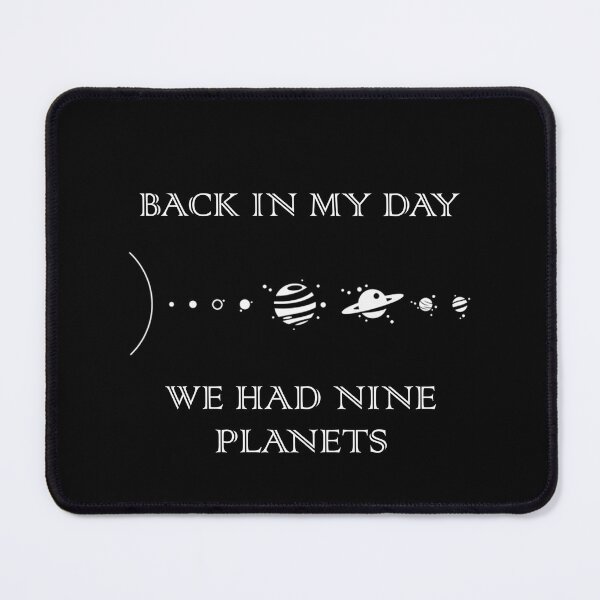 Item preview, Back in My Day We Had Nine Planets designed and sold by ABGdesigns.