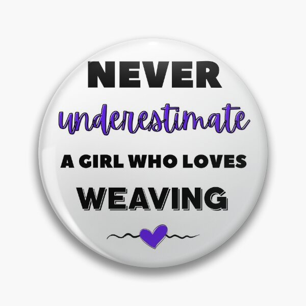 Item preview, Never underestimate a girl who loves weaving designed and sold by TheGreenGoat.