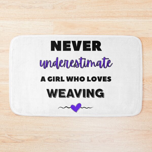 Item preview, Never underestimate a girl who loves weaving designed and sold by TheGreenGoat.