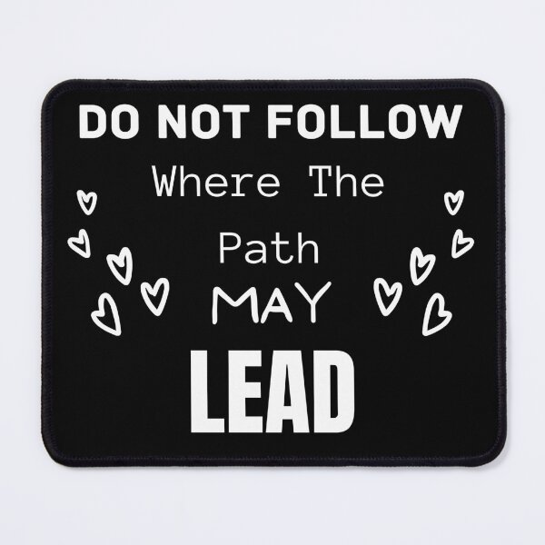 Item preview, Do Not Follow Where The Path May Lead designed and sold by Teepocalypse.