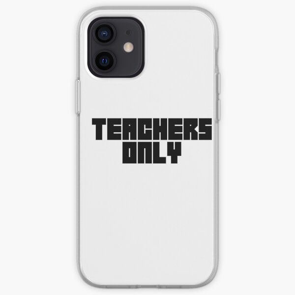 Teachers only iPhone Soft Case