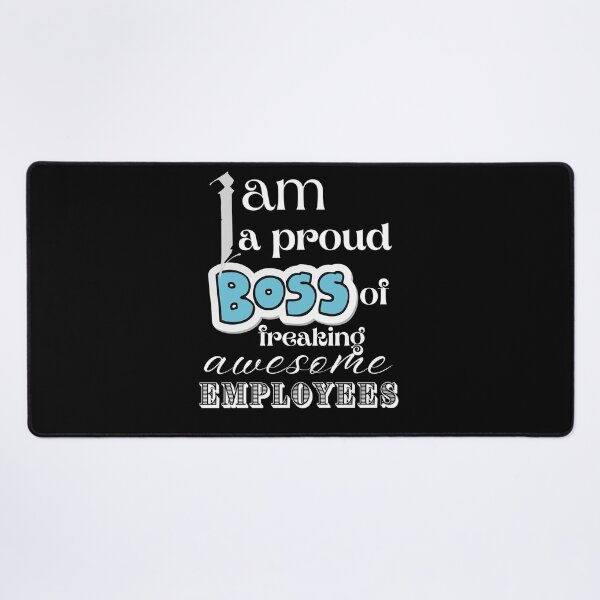 Item preview, I am a proud boss of freaking awesome employees. designed and sold by Tulips2.