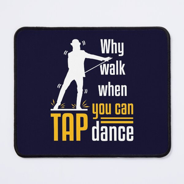 Item preview, Why Walk When You Can Tap Dance designed and sold by jaygo.