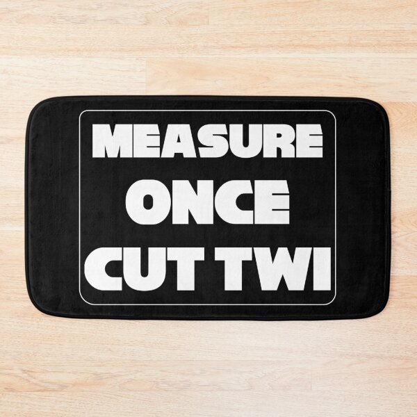 Item preview, 'Measure Once Cut Twice' Twisted Wisdom, Play on Words designed and sold by plumpjose.