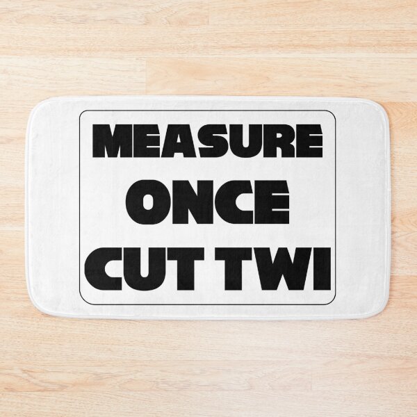 Item preview, 'Measure Once Cut Twice' Twisted Wisdom, Play on Words designed and sold by plumpjose.