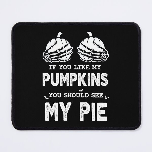 Item preview, happy halloween, If You Like My Pumpkins You Should See My Pie , funny Meme Gift for Best Friend boyfriend girlfriend designed and sold by joygift369.