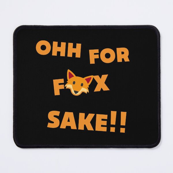 Item preview, Ohh For Fox Sake designed and sold by Quadghouls.