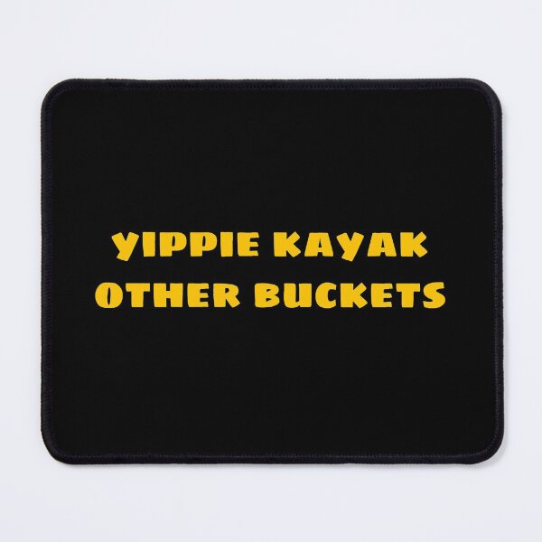 Item preview, Yippie kayak other buckets designed and sold by Fifi263.