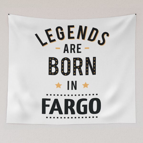 Item preview, Legends Are Born In Fargo designed and sold by GoodVibesWX9.